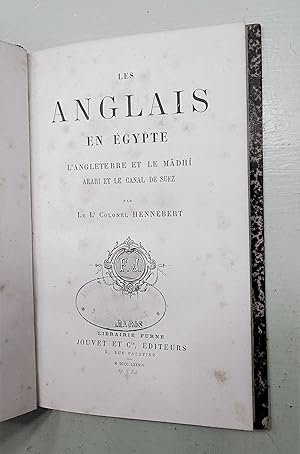 Les Anglais en Egypte. L'Angleterre et le Mâdhî. Arabi et le Canal de Suez.