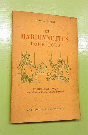 Les Marionnettes pour Tous. Manuel historique et pratique suivi de quelques canevas de comédies f...