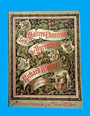 Les Maîtres Chanteurs de Nuremberg. Poème et Musique de R. Wagner. Version Française de V. Wilder...