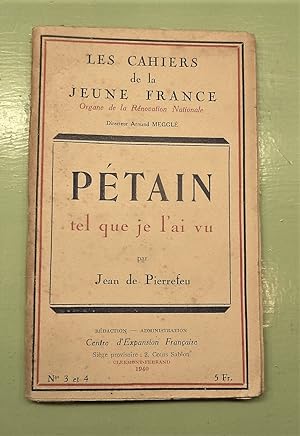 Pétain tel que je l'ai vu. Les Cahiers de la Jeune France, N°3 et 4 , novembre-décembre 1940 .