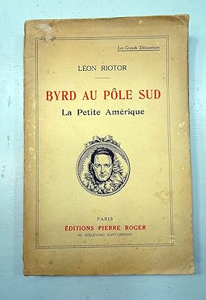 Bild des Verkufers fr Byrd au Ple Sud, la Petite Amrique. zum Verkauf von E. & J.L  GRISON