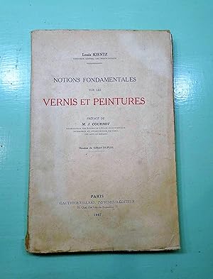Notions Fondamentales sur les Vernis et Peintures. Préface de M.J. Cournot, professeur au CNAM. D...