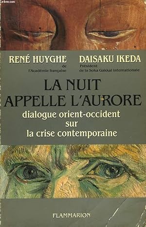 Imagen del vendedor de LA NUIT APPELLE L'AURORE. DIALOGUE ORIENT-OCCIDENT SUR LA CRISE CONTEMPORAINE. a la venta por Le-Livre