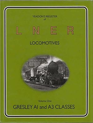 Bild des Verkufers fr Yeadon's Register of LNER Locomotives Gresley's A1, A3 Classes zum Verkauf von C P Books Limited