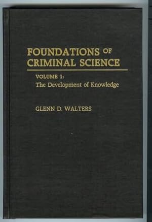 Foundations of Criminal Science : The Development of Knowledge [Volume 1]