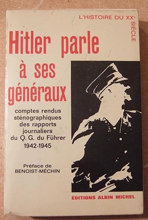 Bild des Verkufers fr Hitler parle  ses gnraux comptes rendus stnographiques des rapports journaliers du Q.G. du furher 1942-1945 zum Verkauf von Domifasol