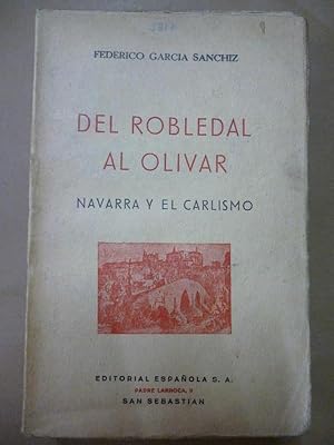 Seller image for Del Robledal al Olivar. Navarra y el Carlismo. for sale by Carmichael Alonso Libros