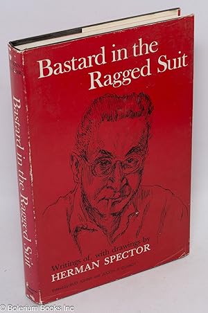 Seller image for Bastard in the Ragged Suit: Writings of, with drawings by Herman Spector for sale by Bolerium Books Inc.