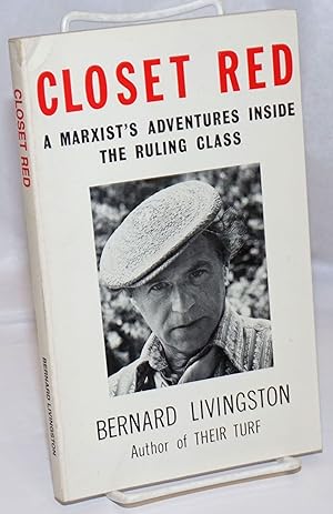 Closet red; a Marxist's adventures inside the ruling class