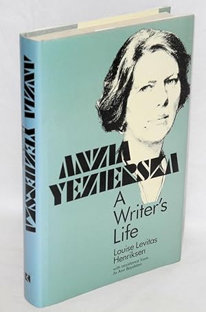 Anzia Yezierska, a writer's life. With assistance from Jo Ann Boydstom