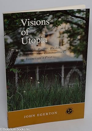 Visions of Utopia: Nashoba, Rugby, Ruskin, and the "New Communities" in Tennessee's past