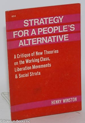 Strategy for a people's alternative; a critique of new theories on the working class, liberation ...