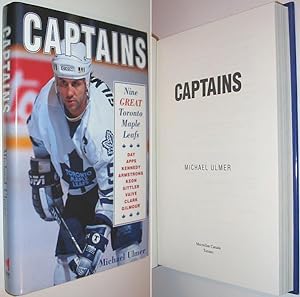 Captains : Nine Great Toronto Maple Leafs - Day, Apps, Kennedy, Armstrong, Keon, Sittler, Vaive, ...