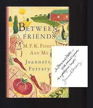 Image du vendeur pour BETWEEN FRIENDS. M. F. K. Fisher And Me. Inscribed mis en vente par TBCL The Book Collector's Library