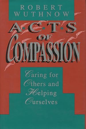 Seller image for Acts of Compassion: Caring for Others and Helping Ourselves for sale by Kenneth A. Himber