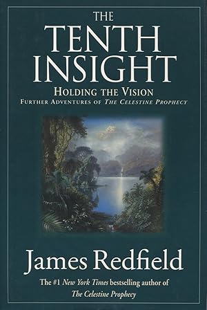 The Tenth Insight: Holding the Vision Further Adventures of the Celestine Prophecy