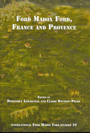 Seller image for Ford Madox Ford, France and Provence. International Ford Madox Ford Studies 10. for sale by Fundus-Online GbR Borkert Schwarz Zerfa