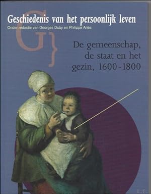 Seller image for Geschiedenis van het persoonlijk leven, DE GEMEENSCHAP, DE STAAT EN HET GEZIN, 1600 - 1800. for sale by BOOKSELLER  -  ERIK TONEN  BOOKS