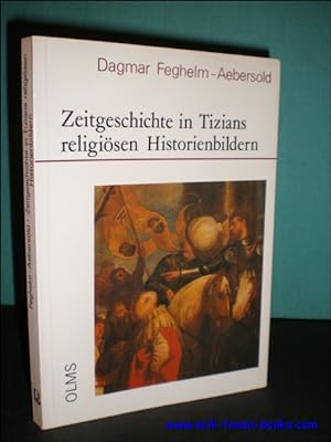 Image du vendeur pour ZEITGESCHICHTE IN TIZIANS RELIGIOSEN HISTORIENBILDERN. mis en vente par BOOKSELLER  -  ERIK TONEN  BOOKS
