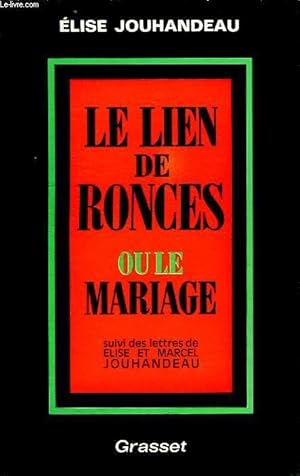 Seller image for LE LIEN DE RONCES OU LE MARIAGE. SUIVI DES LETTRES DE ELISE ET MARCEL JOUHANDEAU. for sale by Le-Livre