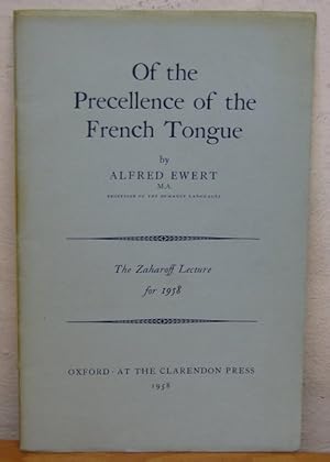 Imagen del vendedor de Of the Precellence of the French Tongue . The Zaharoff Lecture for 1958 a la venta por Bluesparrowhawk Books