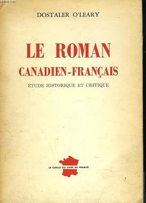 Seller image for LE ROMAN CANADIEN-FRANCAIS. ETUDE HISTORIQUE ET CRITIQUE. + ENVOI DE L'AUTEUR; for sale by Le-Livre