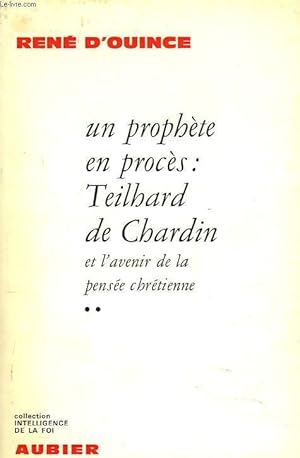 Seller image for UN PROPHETE EN PROCES : TEILHARD DE CHARDIN ET L'AVENIRE DE LA PENSEE CHRETIENNE. TOME II. for sale by Le-Livre