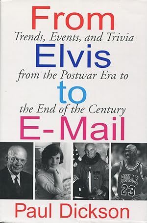 From Elvis to E-Mail: Trends, Events, and Trivia from the Postwar Era to the End of the Century