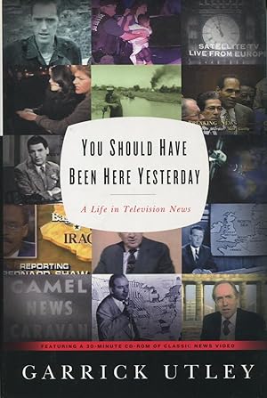 You Should Have Been Here Yesterday: A Life in Television News
