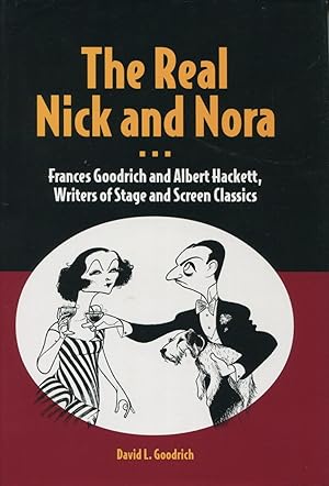 Immagine del venditore per The Real Nick And Nora: Frances Goodrich And Albert Hackett, Writers Of Stage And Screen Classics venduto da Kenneth A. Himber