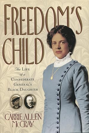 Freedom's Child: The Life of a Confederate General's Black Daughter