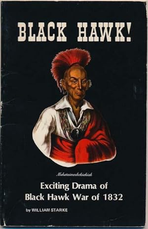 Immagine del venditore per Black Hawk! Historical Drama of The Black Hawk War of 1832 venduto da Main Street Fine Books & Mss, ABAA
