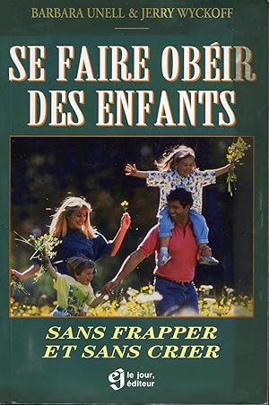 Bild des Verkufers fr Se faire obir des enfants sans frapper et sans crier zum Verkauf von Librairie Le Nord