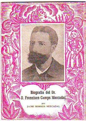 BIOGRAFIA DEL DR. D. FRANCISCO CAMPS MERCADAL.