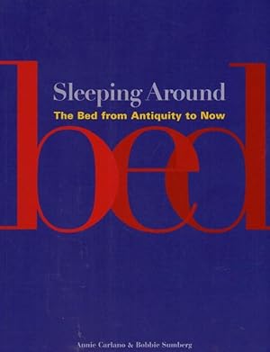 Image du vendeur pour Sleeping Around: The Bed from Antiquity to Now mis en vente par LEFT COAST BOOKS