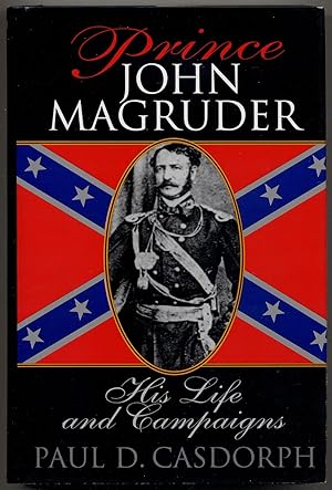 Bild des Verkufers fr Prince John Magruder: His Life and Campaigns zum Verkauf von Between the Covers-Rare Books, Inc. ABAA