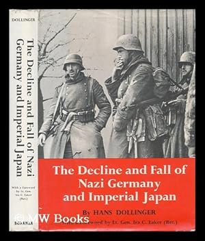 Immagine del venditore per The Decline and Fall of Nazi Germany and Imperial Japan : a Pictorial History of the Final Days of World War II / Hans Dollinger ; Technical Adviser, Hans Adolf Jacobsen ; Translated from the German by Arnold Pomerans venduto da MW Books