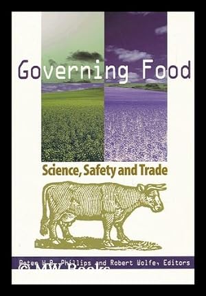 Immagine del venditore per Governing Food : Science, Safety and Trade / Peter W. B. Phillips and Robert Wolfe, Editors venduto da MW Books
