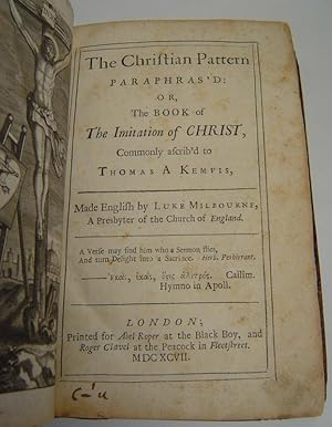 The Christian Pattern Paraphras'd or, The Book of the Imitation of Christ, Commonly Ascrib'd to T...