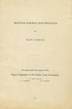 Mountain railway electrification. Presented under the auspices of the Papers Committee of the Pac...