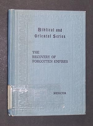 Bild des Verkufers fr The Recovery of forgotten empires, by Samuel A. B. Mercer (= Biblical and Oriental Series), zum Verkauf von Antiquariat Kretzer