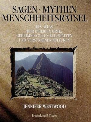 The atlas of mysterious places, the world's unexplained sacred sites, symbolic landscapes, ancien...