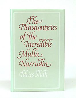 Imagen del vendedor de The Pleasantries of the Incredible Mulla Nasrudin. a la venta por Antiquariat An der Rott Oswald Eigl