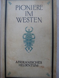 Bild des Verkufers fr Pioniere im Westen Afrikanisches Heldentum zum Verkauf von Alte Bcherwelt