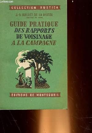 Seller image for GUIDE PRATIQUE DES RAPPORTS DE VOISINAGE A LA CAMPAGNE for sale by Le-Livre