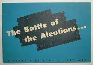Bild des Verkufers fr THE BATTLE OF THE ALEUTIANS A Graphic History 1942-1943 zum Verkauf von LUCIUS BOOKS (ABA, ILAB, PBFA)