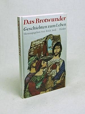 Bild des Verkufers fr Das Brotwunder : Geschichten zum Leben / hrsg. von Erich Jooss [Ill. von Herbert Holzing] zum Verkauf von Versandantiquariat Buchegger