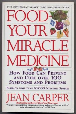 Food - Your Miracle Medicine How Food Can Prevent And Cure Over 100 Symptoms And Problems