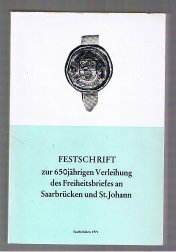 Bild des Verkufers fr Festschrift zur 650jhrigen Verleihung des Freiheitsbriefes an Saarbrcken und St. Johann zum Verkauf von Allguer Online Antiquariat