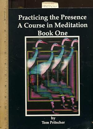 Practicing the Presence: a Course in Meditation, Book One/1 [Self-help Reference Guide, Personal ...